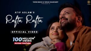 Rafta Rafta  – Atif Aslam