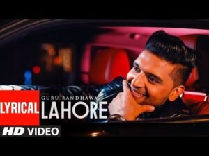 Lagdi Lahore Di aa – Guru Randhawa